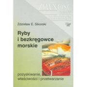 Podręczniki dla szkół wyższych - WNT Sikorski Zdzisław E. Ryby i bezkręgowce morskie pozyskiwanie właściwości i przetwarzanie - miniaturka - grafika 1