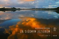 Albumy krajoznawcze - Rebis Wojsław Brydak Za siódmym jeziorem. Kaszuby - miniaturka - grafika 1