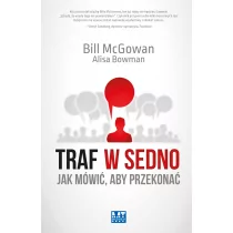 MT Biznes Traf w sedno. Jak mówić, aby przekonać - McGowan Bill, Bowman Alisa - Poradniki psychologiczne - miniaturka - grafika 1