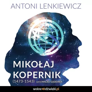 Mikołaj Kopernik (1473-1543) - Audiobooki - biografie - miniaturka - grafika 1