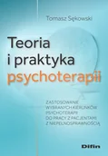 Psychologia - Teoria i praktyka psychoterapii. Zastosowanie wybranych kierunków psychoterapii do pracy z pacjentami z niepełnosprawnością - Tomasz Sękowski - miniaturka - grafika 1