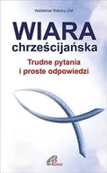 Religia i religioznawstwo - Wiara chrześcijańska Trudne pytania i proste odpowiedzi - miniaturka - grafika 1