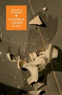 Z nadzieją i lękiem w tle Agnieszka Świderska - Poezja - miniaturka - grafika 1