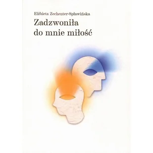 Zadzwoniła do mnie miłość - Elżbieta Zechenter-Spławińska - książka - Poezja - miniaturka - grafika 1