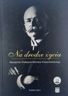 Na drodze życia. Pamiętniki Profesora Romana Prawocheńskiego - Biografie i autobiografie - miniaturka - grafika 1