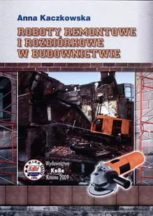 Anna Kaczkowska Roboty remontowe i rozbiórkowe w budownictwie - Encyklopedie i leksykony - miniaturka - grafika 1