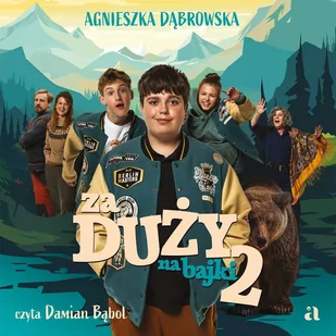 Za duży na bajki 2 - Audiobooki dla dzieci i młodzieży - miniaturka - grafika 1