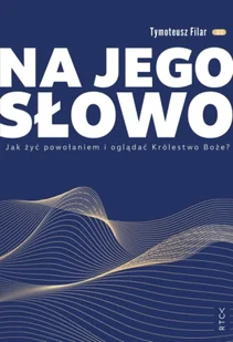 Na jego słowo - Tymoteusz Filar - Religia i religioznawstwo - miniaturka - grafika 1