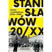 Stanisławów 20/XX. Miasto i architektura 1918-193