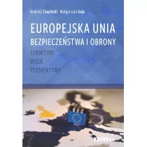 Difin Europejska Unia Bezpieczeństwa i Obrony. Struktury, wizje, perspektywy Andrzej Ciupiński, Małgorzata Soja - Polityka i politologia - miniaturka - grafika 1