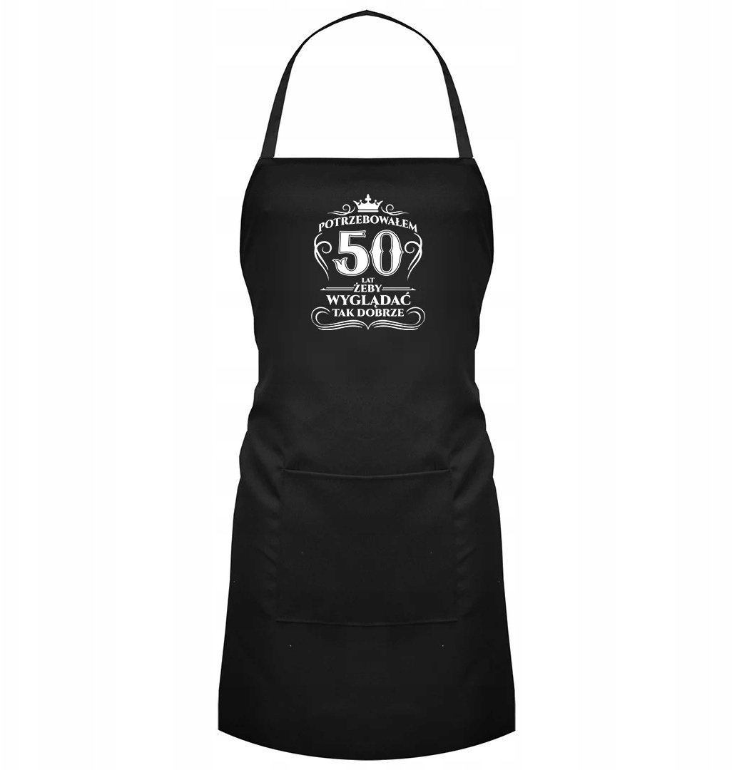 Garibald Potrzebowałem 50 lat, żeby wyglądać tak dobrze - fartuch z nadrukiem