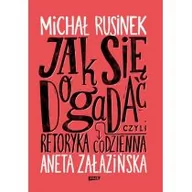 Poradniki psychologiczne - Michał Rusinek Jak się dogadać$114 Czyli retoryka codzienna - miniaturka - grafika 1