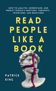 Pkcs Media, Inc. Read People Like a Book: How to Analyze, Understand, and Predict People's Emotions, Thoughts, Intentions, and Behaviors - Pozostałe książki Pkcs Media, Inc. Read People Like a Book: How to Analyze, Understand, and Predict People's Emotions, Thoughts, Intentions, and Behaviors - Pozostałe książki - miniaturka - grafika 2