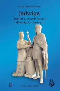 Jadwiga. Dramat w trzech aktach i dziewięciu obrazach - Csokor Franz Theodor - książka - Dramaty - miniaturka - grafika 1