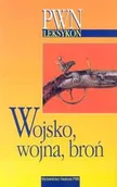 Historia świata - Leksykon Tematyczny PWN - Wojsko Wojna Broń - miniaturka - grafika 1