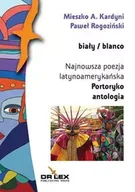 Poezja - Biały / blanco Najnowsza poezja latynoamerykańska Portoryko antologia - Kardyni M. A, Rogoziński P. - miniaturka - grafika 1