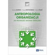 Kulturoznawstwo i antropologia - Antropologia organizacji. Jak prowadzić badania terenowe? - miniaturka - grafika 1