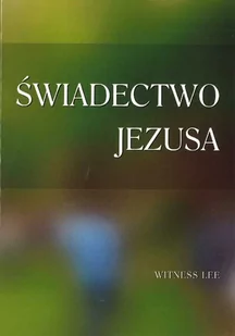 Świadectwo Jezusa - Witness Lee - oprawa miękka - Religia i religioznawstwo - miniaturka - grafika 1