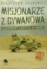 Zdanowicz Misjonarze z Dywanowa. Polski Szwejk na misji w Iraku. Część III. Honkey - Władysław Zdanowicz - Przewodniki - miniaturka - grafika 2