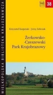 Żerkowsko Czeszewski Park Krajobrazowy - Przewodniki - miniaturka - grafika 1