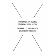 Książki o kulturze i sztuce - Paralaksa. Spojrzenia Zbigniewa Rogalskiego Amlie von Heydebreck, Cezary Żechowski, Jarosław - miniaturka - grafika 1