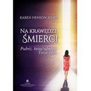 Studio Astropsychologii Karen Henson Jones Na krawędzi śmierci. Podróż, która odmieni Twoje życie