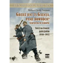 Arkadiusz Wingert Gdzież jest ta Galicja Panie Dowódco$172 - Yazman Mehmet Sevki - Historia świata - miniaturka - grafika 1
