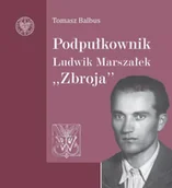 Biografie i autobiografie - Podpułkownik Ludwik Marszałek Zbroja - miniaturka - grafika 1
