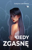 Literatura obyczajowa - Kiedy zgasnę - miniaturka - grafika 1