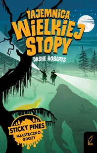 Tajemnica wielkiej stopy Sticky pines Miasteczko grozy Roberts Dashe - Powieści sensacyjne - miniaturka - grafika 4