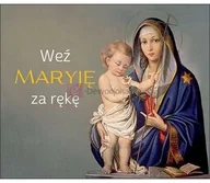 Religia i religioznawstwo - Weź Maryję za rękę. Perełka - miniaturka - grafika 1