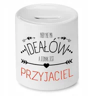 Skarbonki - SKARBONKA DLA PRZYJACIELA NIBY NIE MA IDEAŁÓW z Nadrukiem ze Zdjęciem - miniaturka - grafika 1