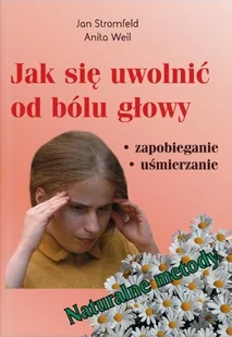 Jak się Uwolnić od Bólu Głowy - Zdrowie - poradniki - miniaturka - grafika 1