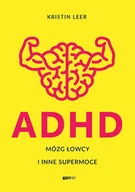 Rozwój osobisty - Adhd Mózg łowcy i inne supermoce wyd. specjalne - Kristin Leer - książka - miniaturka - grafika 1