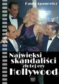 Książki o kulturze i sztuce - Najwięksi skandaliści złotej ery Hollywood - Paula Apanowicz - miniaturka - grafika 1