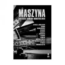 DOM HORRORU Maszyna. Antologia horroru industrialnego praca zbiorowa - Horror, fantastyka grozy - miniaturka - grafika 1