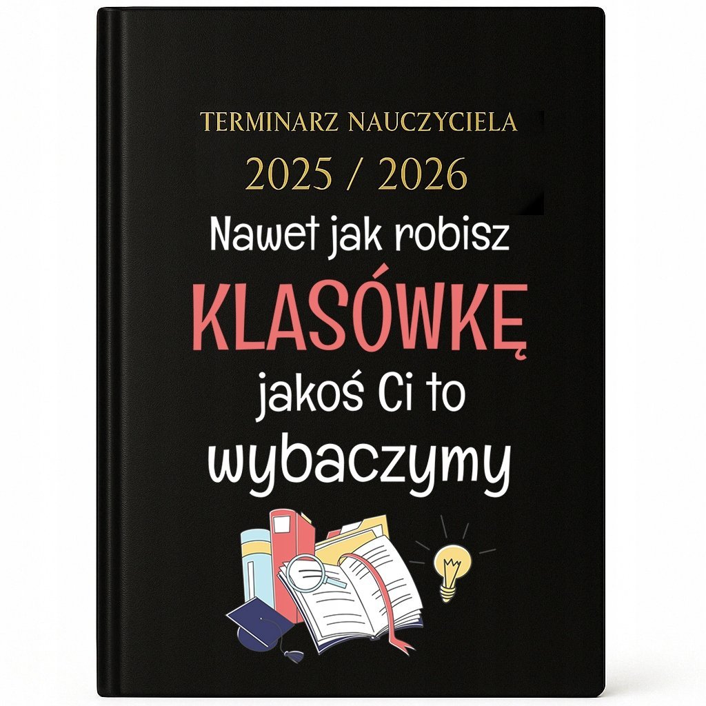 KALENDARZ NAUCZYCIELA A5 25/26 Prezent Nauczyciela Jakoś Ci To Wybaczymy