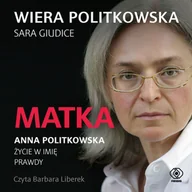 Audiobooki - biografie - Matka. Anna Politkowska. Życie w imię prawdy (plik audio) - miniaturka - grafika 1