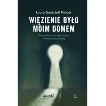 Wydawnictwo Sic! Więzienie było moim domem. Więzienie i instytucje totalne w literaturze polskiej Laura Quercioli Mincer - Literatura popularno naukowa dla młodzieży - miniaturka - grafika 1