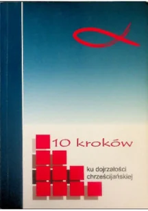 10 kroków ku dojrzałości chrześcijańskiej - Religia i religioznawstwo - miniaturka - grafika 1