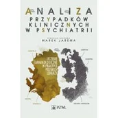Zdrowie - poradniki - Analiza przypadków klinicznych w psychiatrii - Marek Jarema - miniaturka - grafika 1