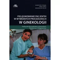 Książki medyczne - Pielęgnowanie pacjentki w wybranych procedurach w ginekologii - miniaturka - grafika 1
