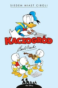 Kaczogród Siedem miast Ciboli i inne historie z lat 1954-1955 Carl Barks - Książki o kulturze i sztuce - miniaturka - grafika 2