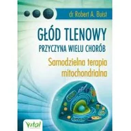Zdrowie - poradniki - Wydawnictwo Vital Głód tlenowy  przyczyna wielu chorób. Samodzielna terapia mitochondrialna - miniaturka - grafika 1