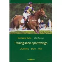 Trening konia sportowego - Christopher Bartle, Newsum Gillian