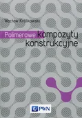 Nauka - Polimerowe kompozyty konstrukcyjne Wacław Królikowski - miniaturka - grafika 1