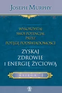 Psychologia - Rebis Wykorzystaj swój potencjał przez potęgę podświadomości. Zyskaj zdrowie i energię życiową Joseph Murphy - miniaturka - grafika 1