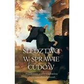 Religia i religioznawstwo - Śledztwo w sprawie cudów. Poszukiwanie prawdy o najbardziej zdumiewających wydarzeniach - miniaturka - grafika 1