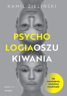 Psychologia oszukiwania. Jak oszukujemy i jesteśmy oszukiwani - Rozwój osobisty - miniaturka - grafika 1