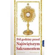 Religia i religioznawstwo - Rafael Dom Wydawniczy Jolanta Szczypta Pół godziny przed Najświętszym Sakramentem - miniaturka - grafika 1